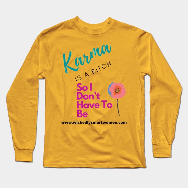 Karma Is A Bitch Style #2 Long Sleeve T-Shirt by Anjel B Hartwell